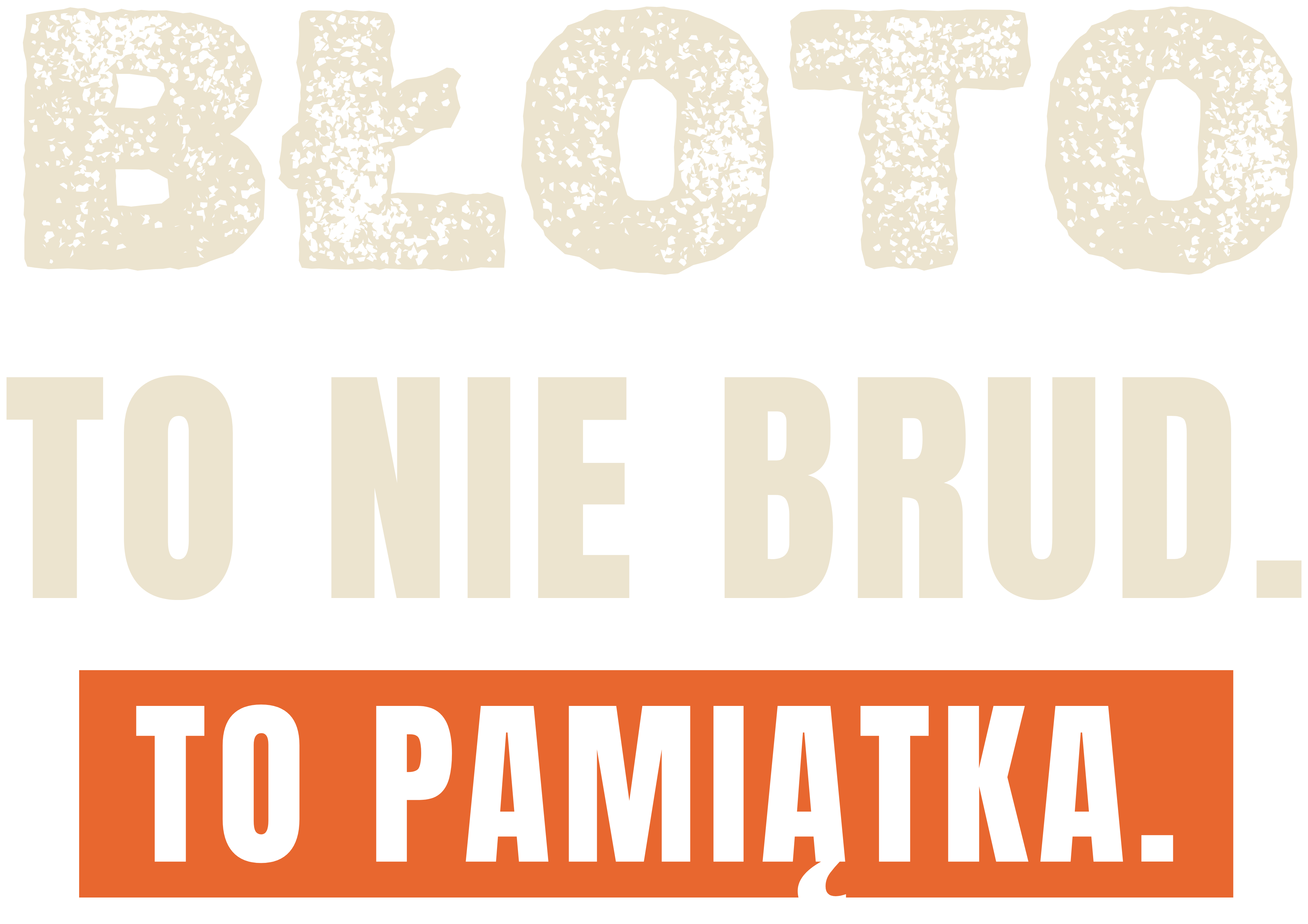 Błoto to nie brud. To pamiątka.