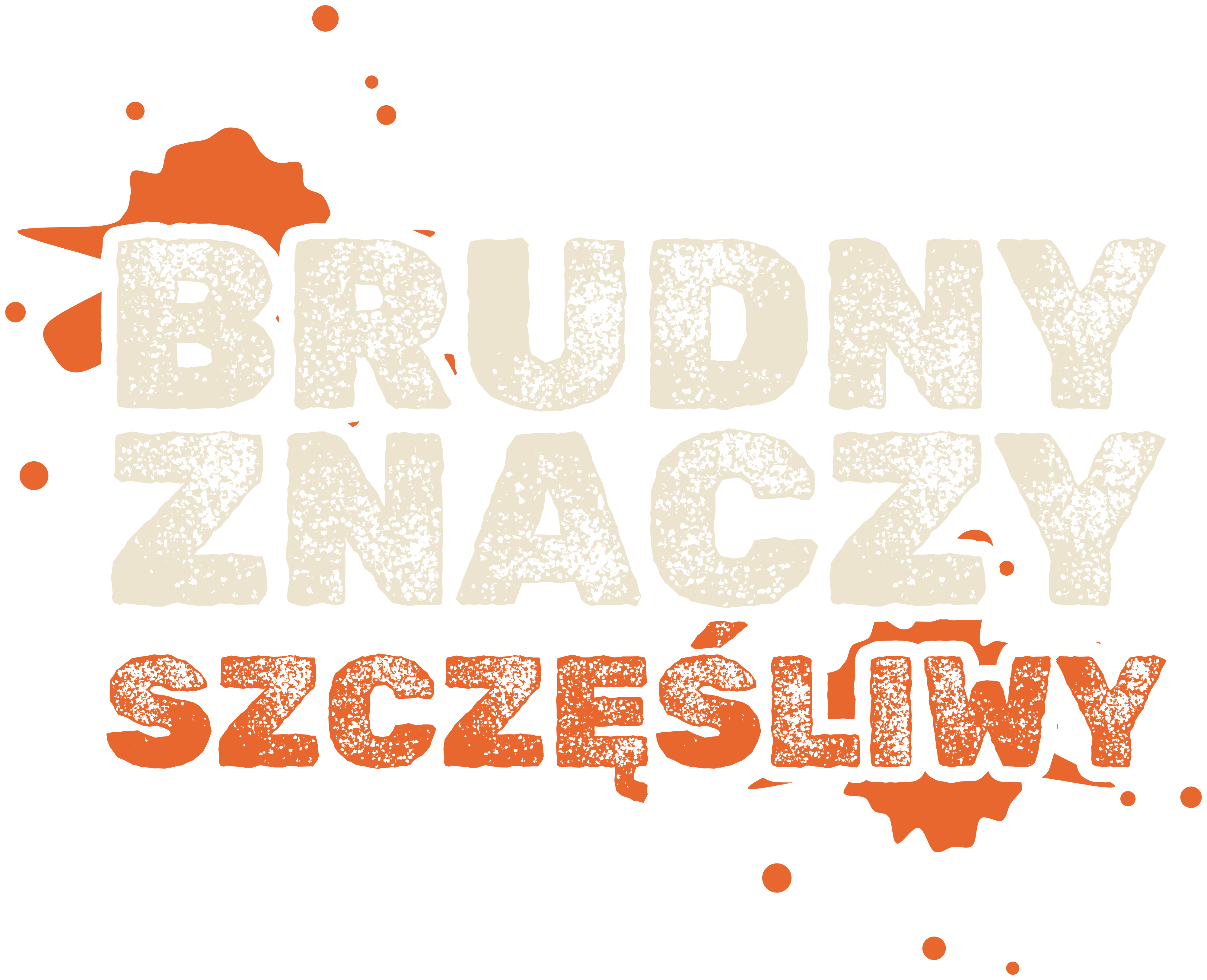 Brudny znaczy szczęśliwy