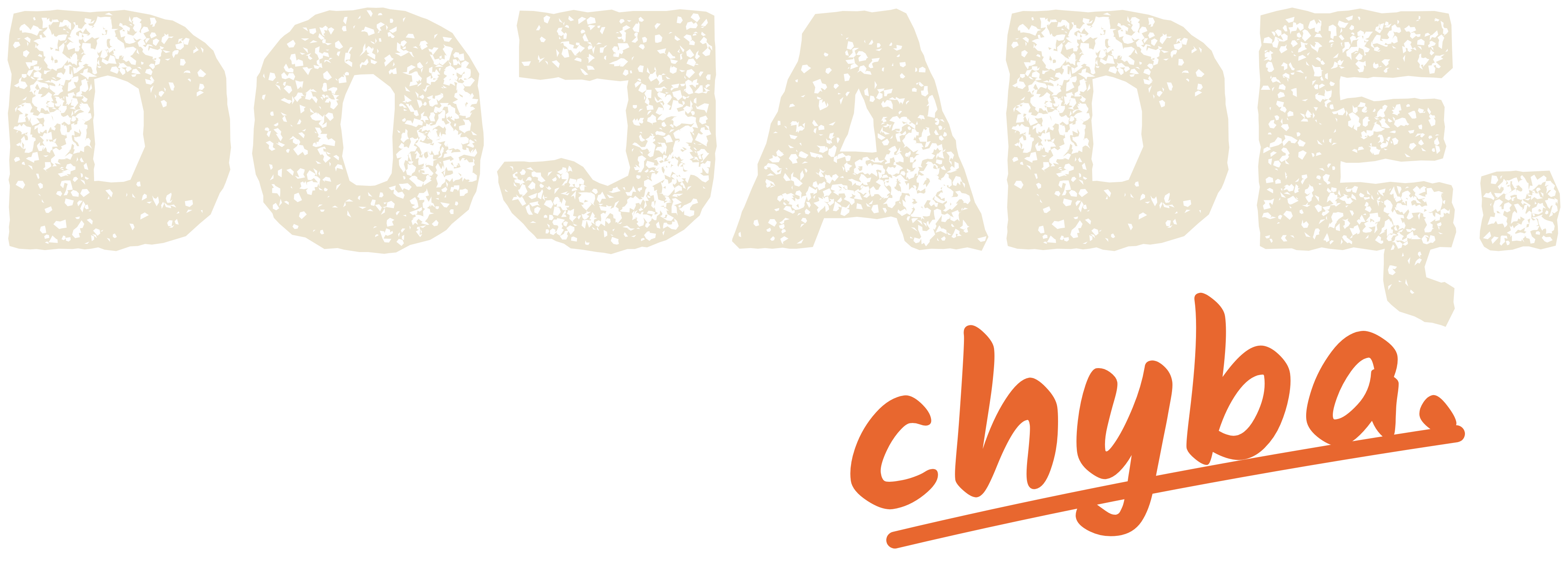 Dojadę. Chyba.
