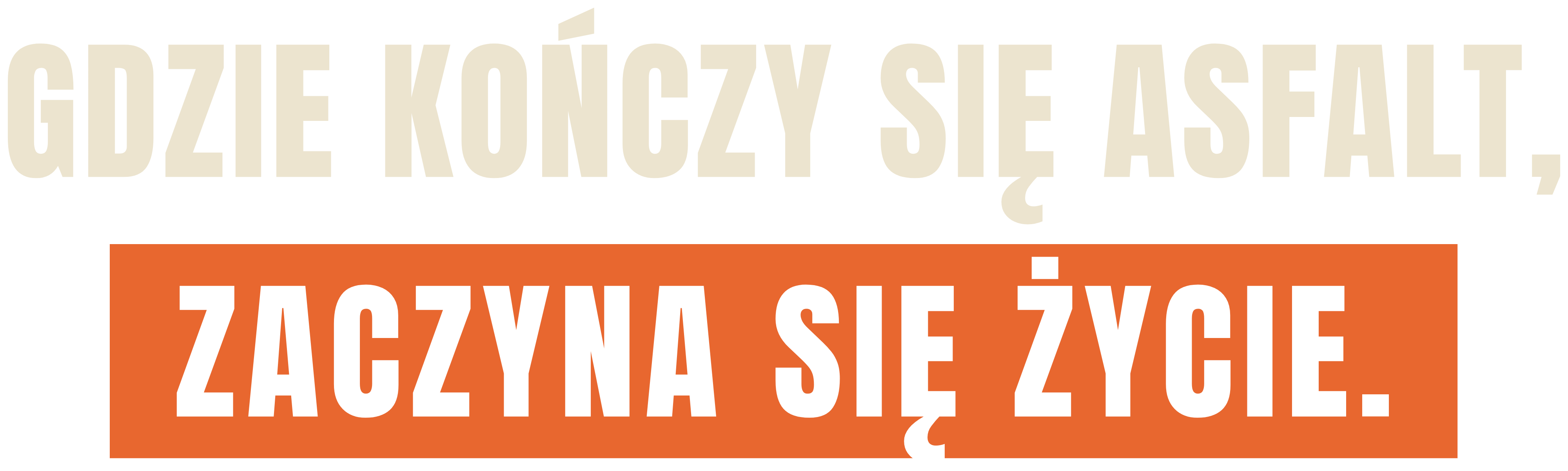 Gdzie kończy się asfalt, zaczyna się życie.