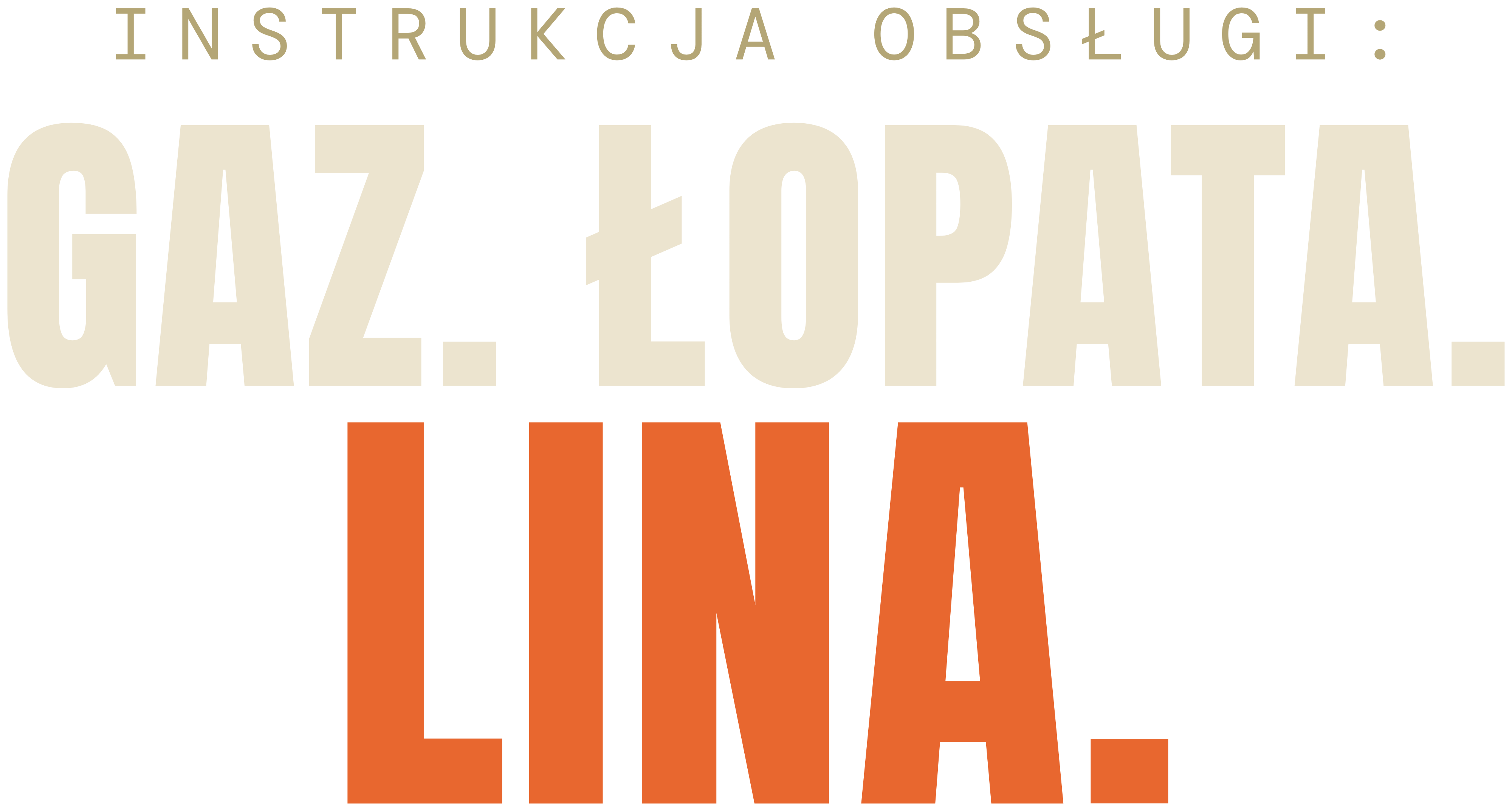 Instrukcja obsługi: Gaz. Łopata. Lina.