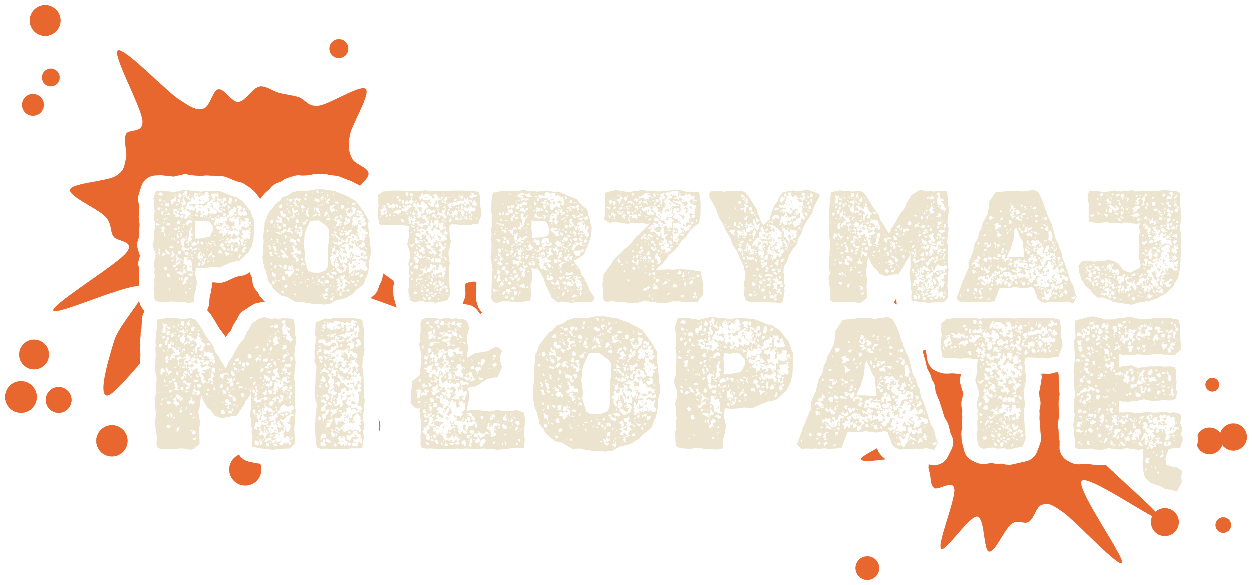 Potrzymaj mi łopatę