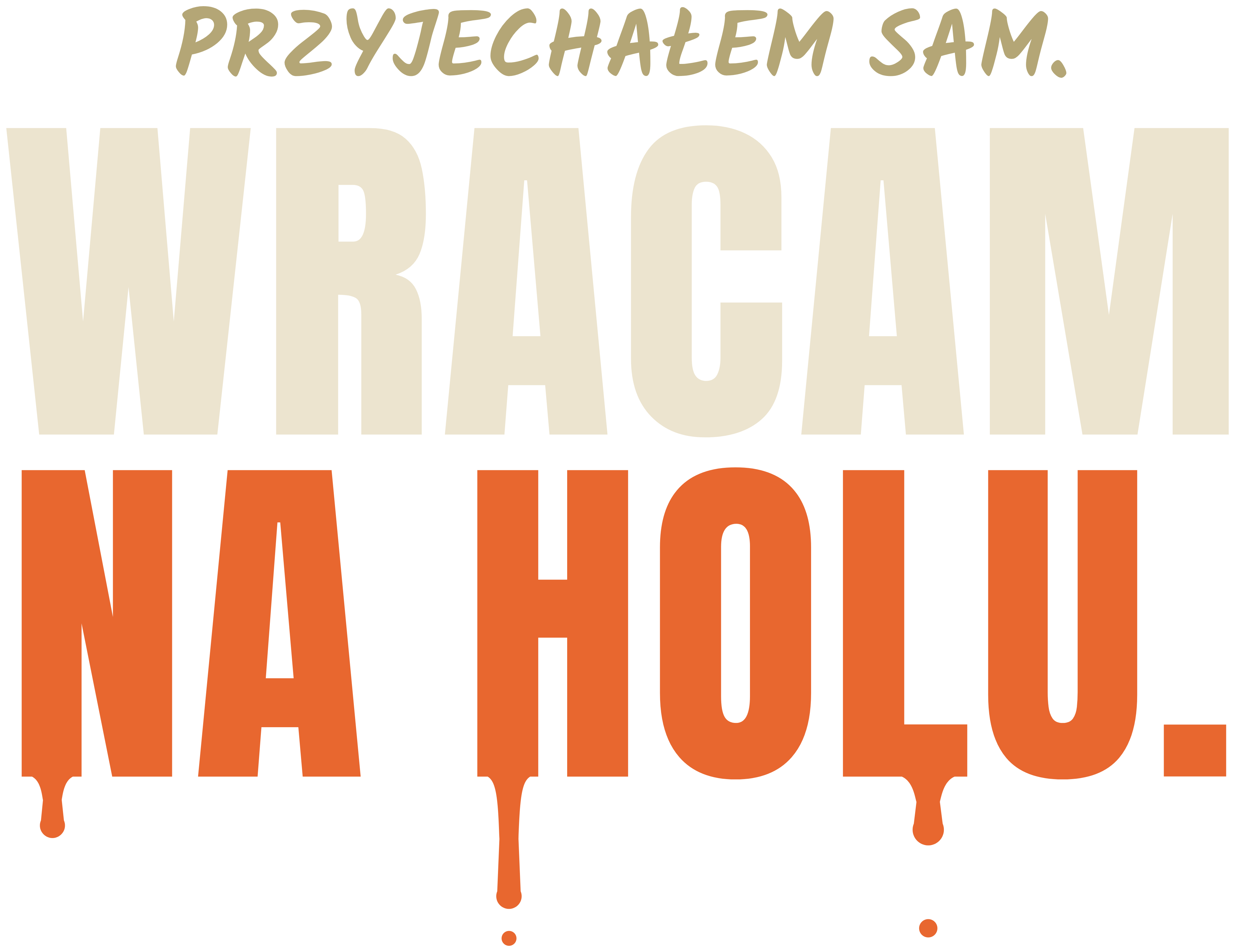 Przyjechałem sam. Wracam na holu.