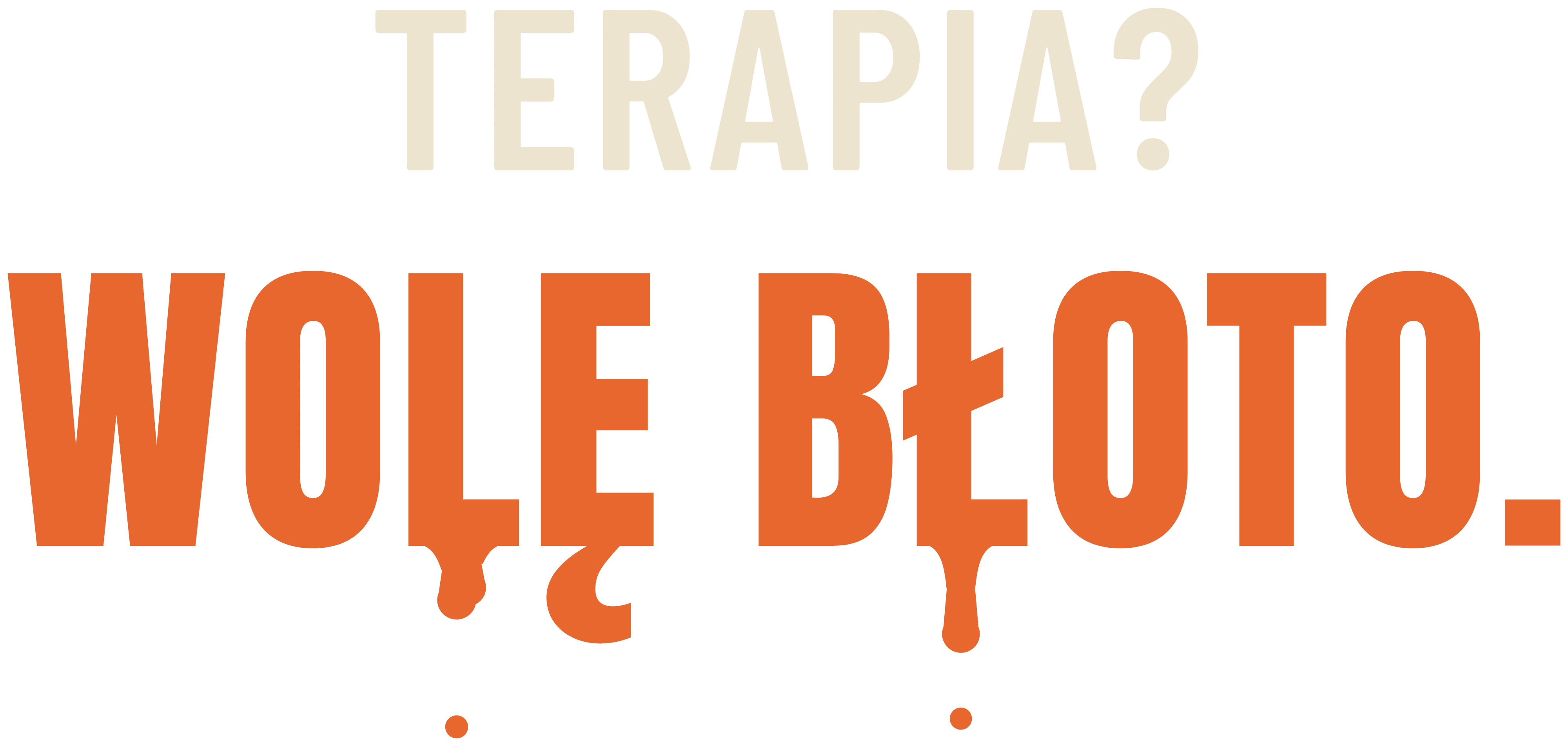 Terapia? Wolę błoto.